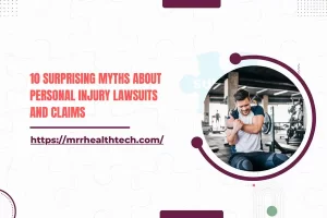10 Surprising Myths About Personal Injury Lawsuits and Claims